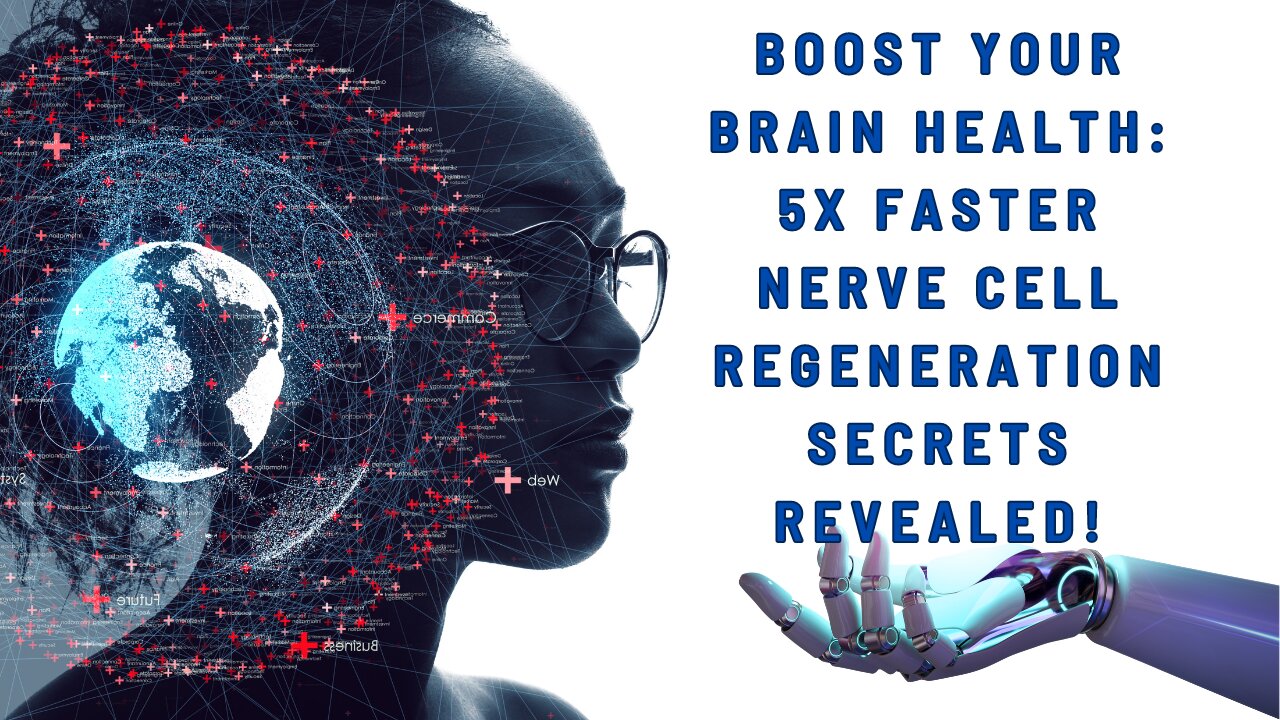 Boost Your Brain Health 5X Faster Nerve Cell Regeneration Secrets Revealed