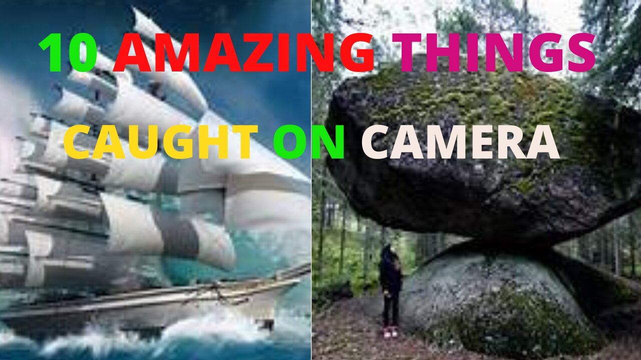 10 amazing things caught on camera, unusual video clips