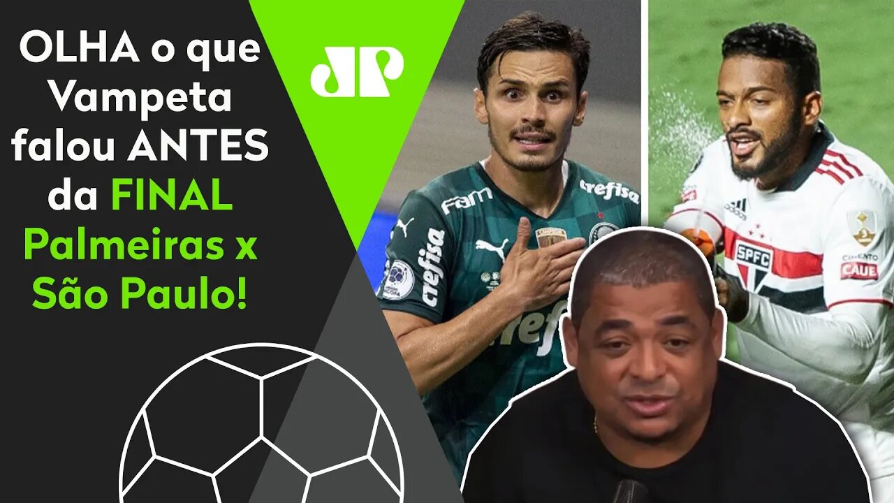 "Cara, esse Palmeiras x São Paulo TEM TUDO para..." OLHA o que Vampeta falou ANTES da FINAL!