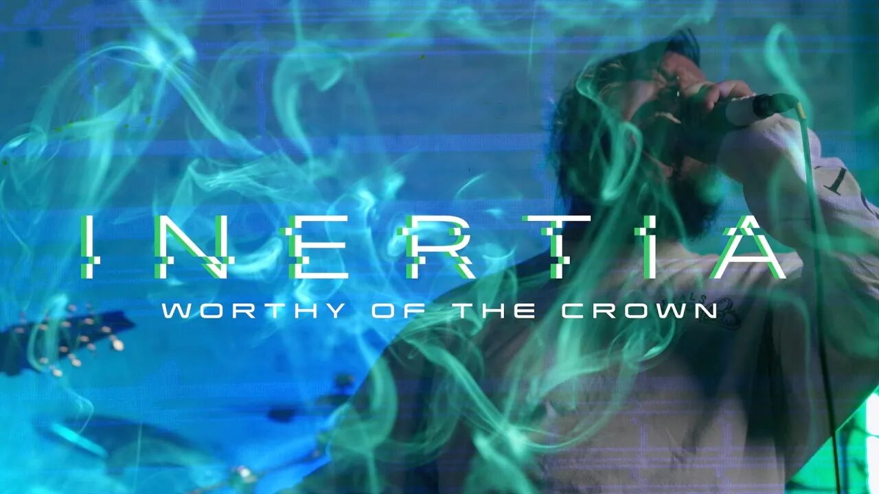 WORTHY OF THE CROWN - Inertia [Official Music Video]