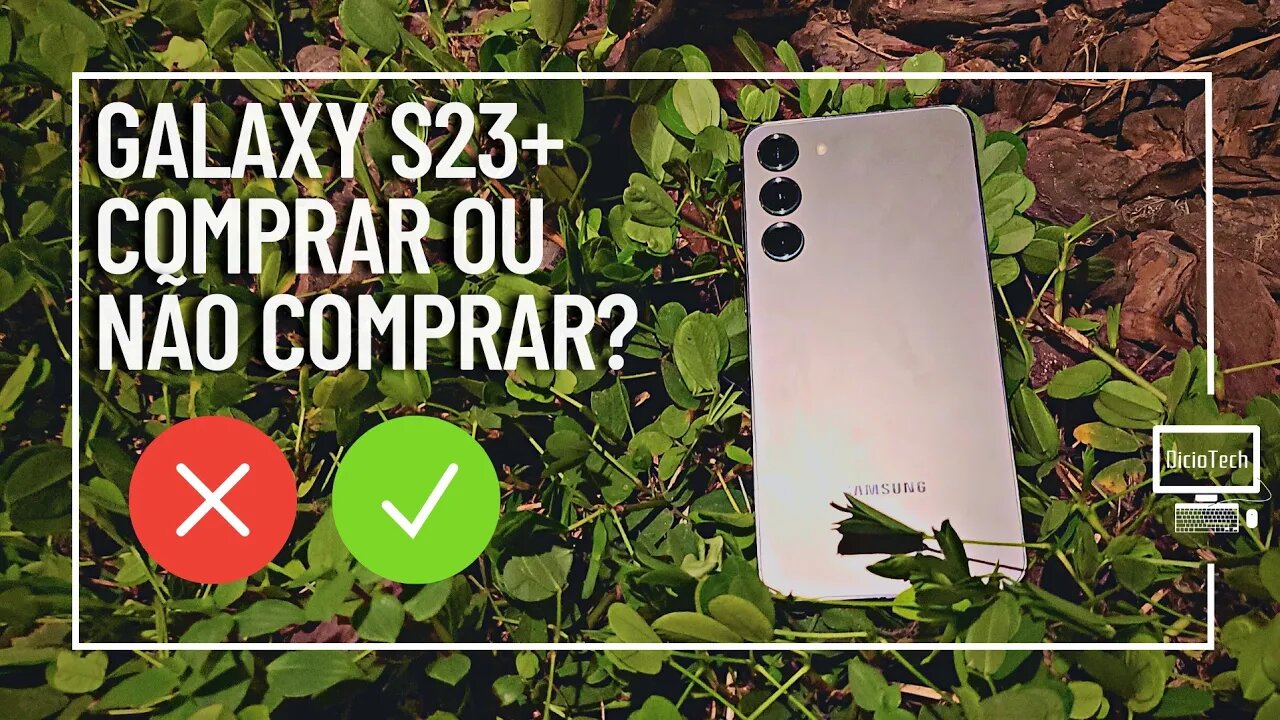 GALAXY S23 +/PLUS 5G - 4 MOTIVOS PARA COMPRAR E 4 PARA NÃO COMPRAR!!! 💸