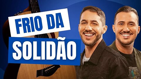 COMO TOCAR Frio da Solidão - Iguinho e Lulinha no Violão