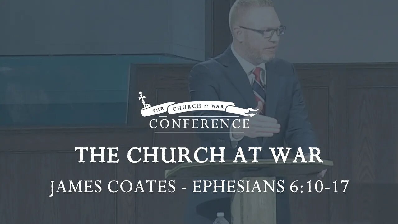 The Church at War Conference: The Church at War (Ephesians 6:10-17)