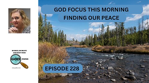 GOD FOCUS THIS MORNING EP228 FINDING OUR PEACE