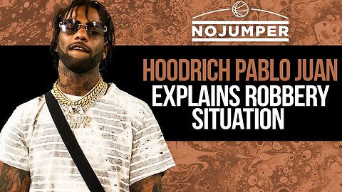 Hoodrich Pablo Juan Explains Robbery Situation With Q Da Fool, Goonew & Lil Dude