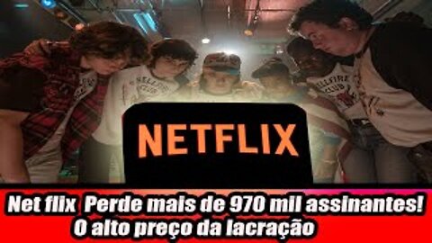 Netflix Perde mais de 970 mil assinantes! O alto preço da lacração