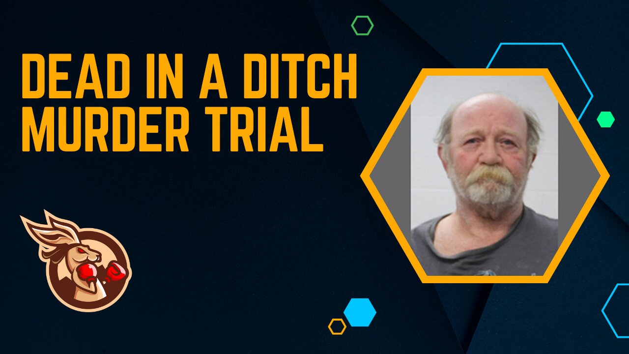 Dead In A Ditch Murder Trial - Day 4 (Part 1)