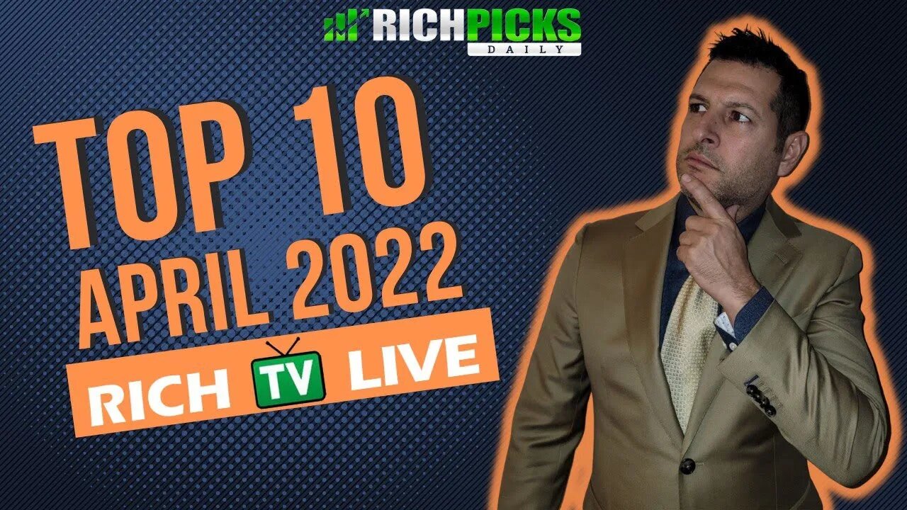 TOP 10 STOCKS TO OWN APRIL 2022 - RICH TV LIVE