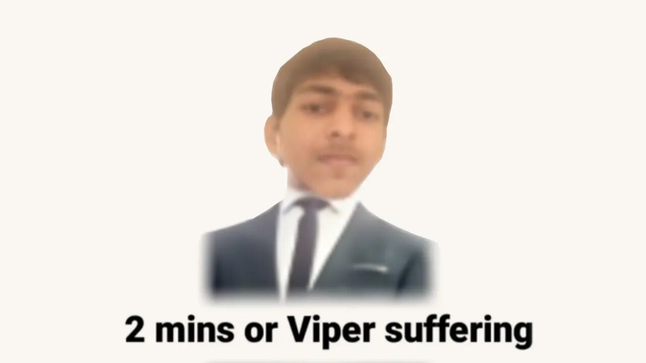 2 Mins of Viper Suffering :D