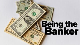 Being The Banker