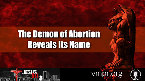 12 Nov 21, Jesus 911: The Demon of Abortion Reveals Its Name