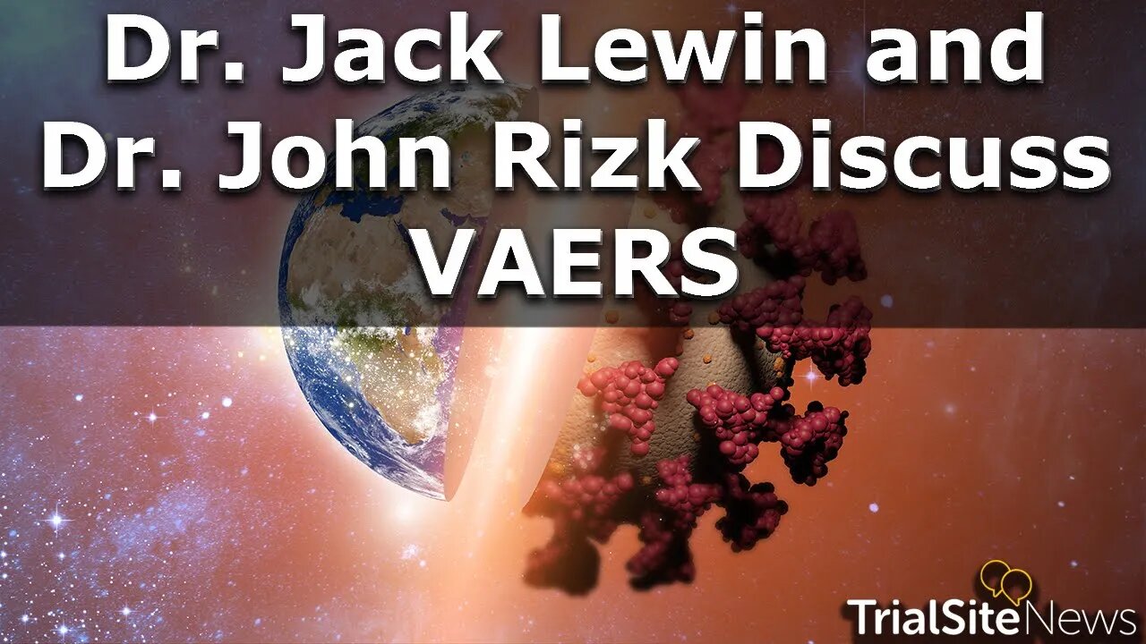 Dr. Jack Lewin and Dr. John Rizk Discuss VAERS | Interview