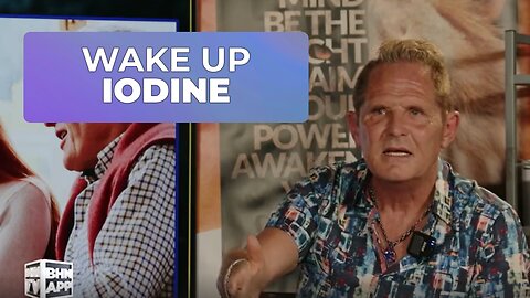 WAKE UP TO IODINE