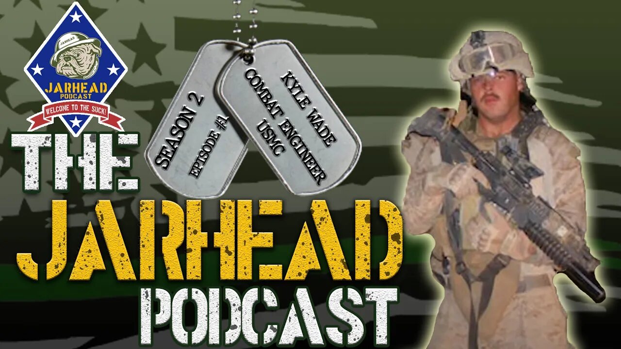 The Jarhead Podcast | USMC Combat Engineer Kyle Wade