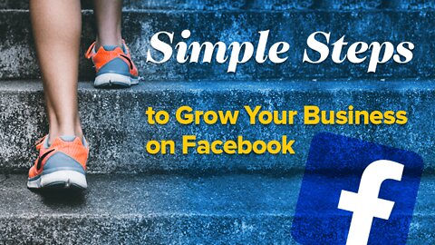 Simple Steps To Grow Your Business on Facebook