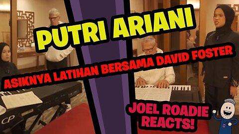 Putri Ariani | ASIKNYA LATIHAN BERSAMA DAVID FOSTER - Roadie Reacts