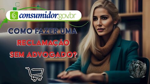 Como fazer RECLAMAÇÃO no CONSUMIDOR.GOV.BR? Melhor que PROCON e RECLAME AQUI!