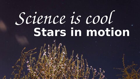 Science is cool - Stars in motion