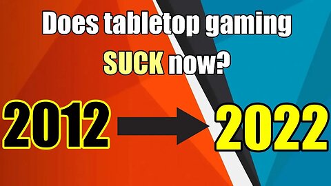 Does tabletop gaming suck now?