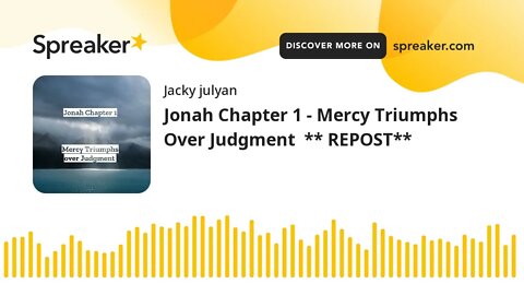 Jonah Chapter 1 - Mercy Triumphs Over Judgment ** REPOST**