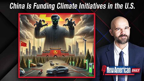New American Daily | China Is Funding Climate Initiatives in the U.S.