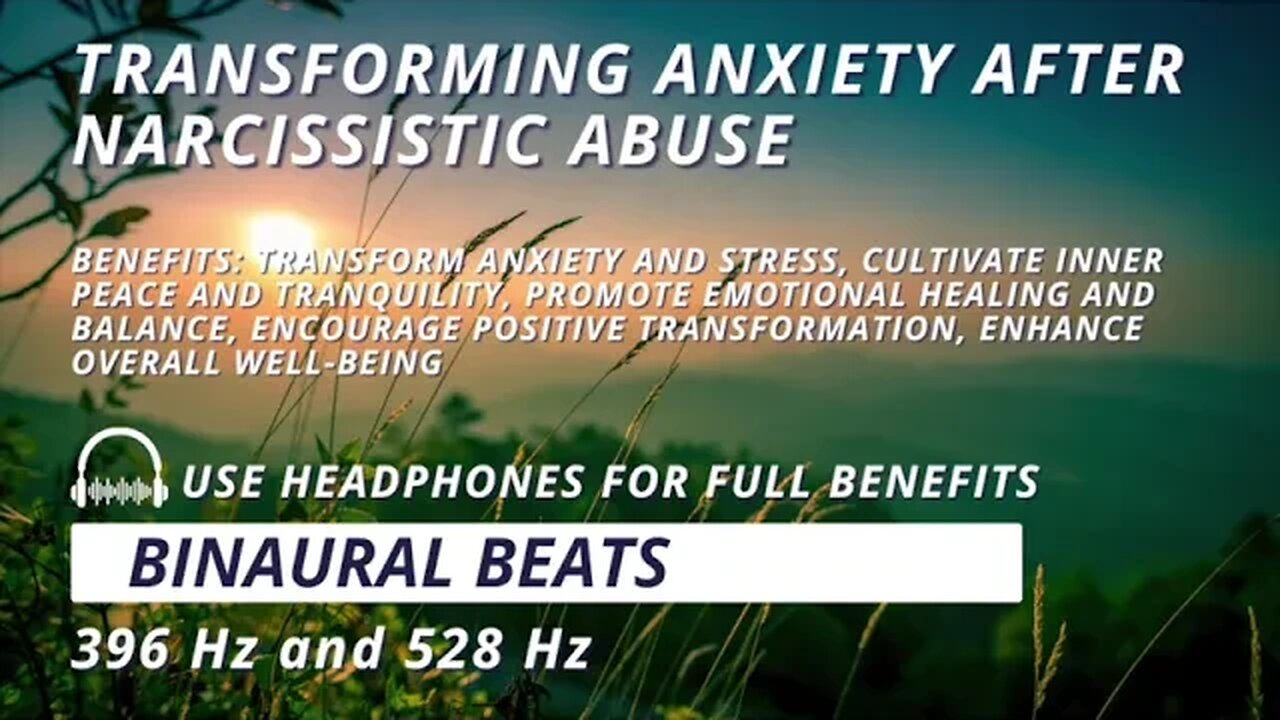 Finding Serenity: Transforming Anxiety After Narcissistic Abuse with 396 Hz + 528 Hz Binaural Beats