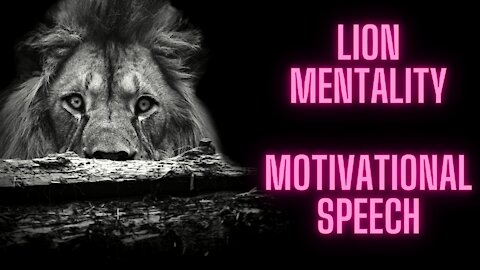 LION MENTALITY - Powerful Motivational Speech