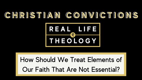 Real Life Theology: Christian Convictions Question #4