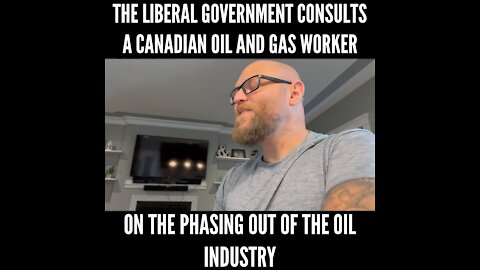 The liberal government consults a Canadian oil and gas working on phasing out the industry