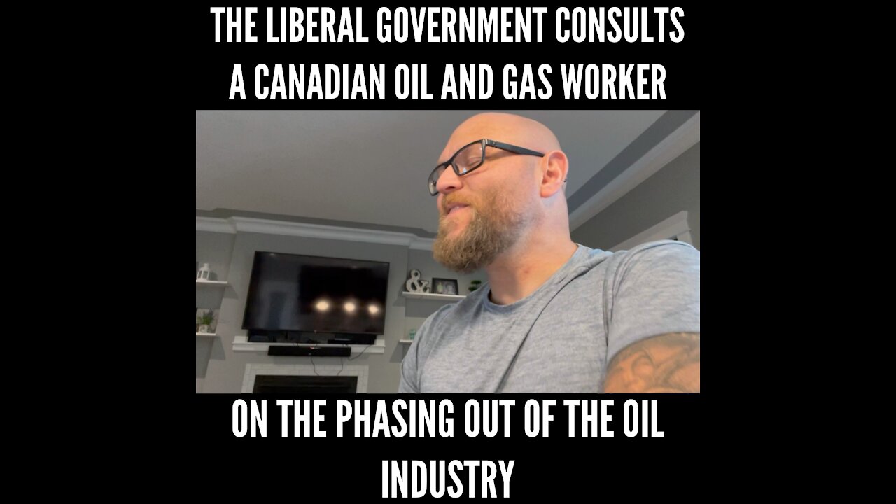 The liberal government consults a Canadian oil and gas working on phasing out the industry