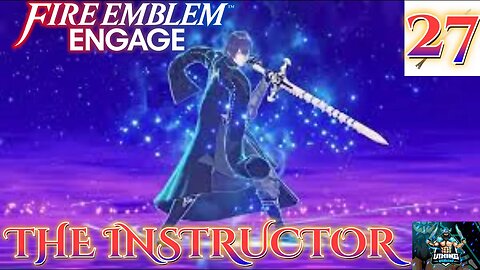 Fire Emblem Engage Playthrough Part 27: The Instructor