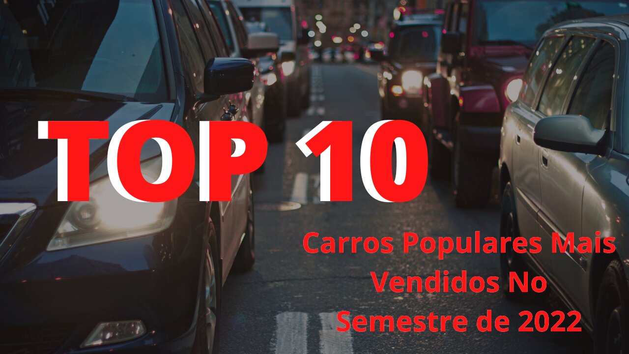 Top 10 Carros Populares mais vendidos no semestre de 2022