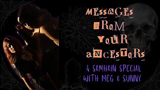 🎃 MESSAGES FROM YOUR ANCESTORS - A Samhain Special with Meg & Sunny 🎃