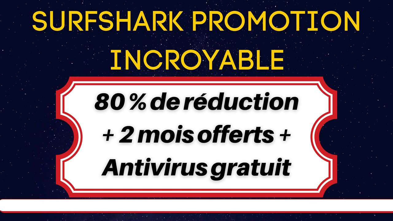 Code promo Surfshark : 80 % de réduction + 2 mois gratuits + Antivirus inclus