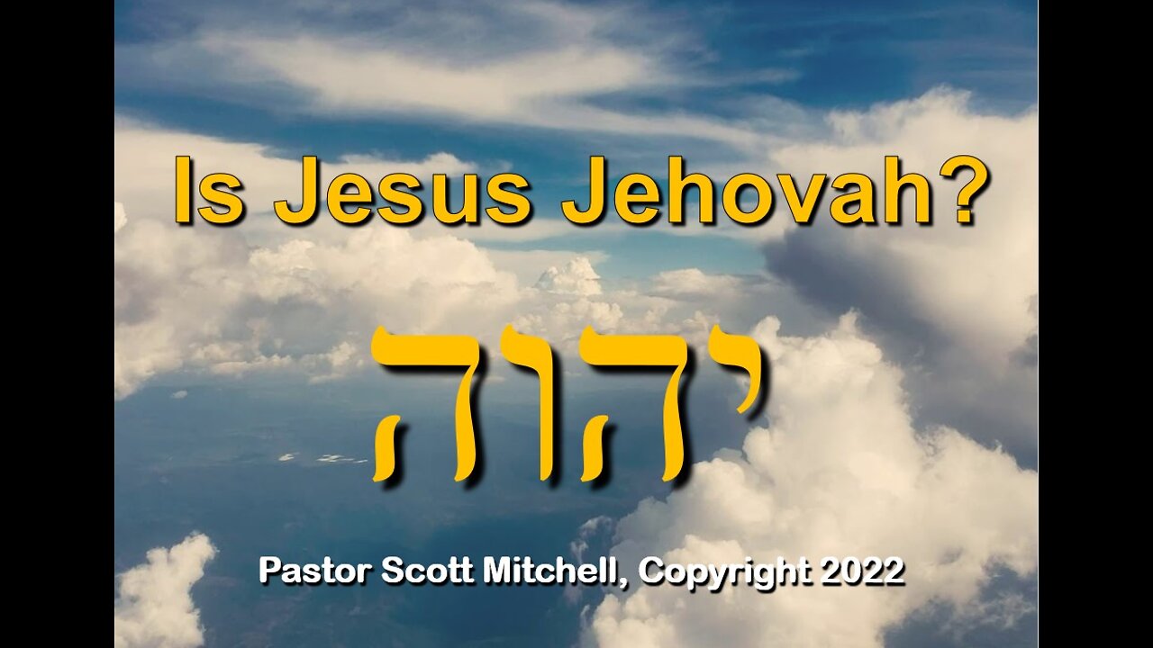 Is Jesus Jehovah? Pastor Scott Mitchell