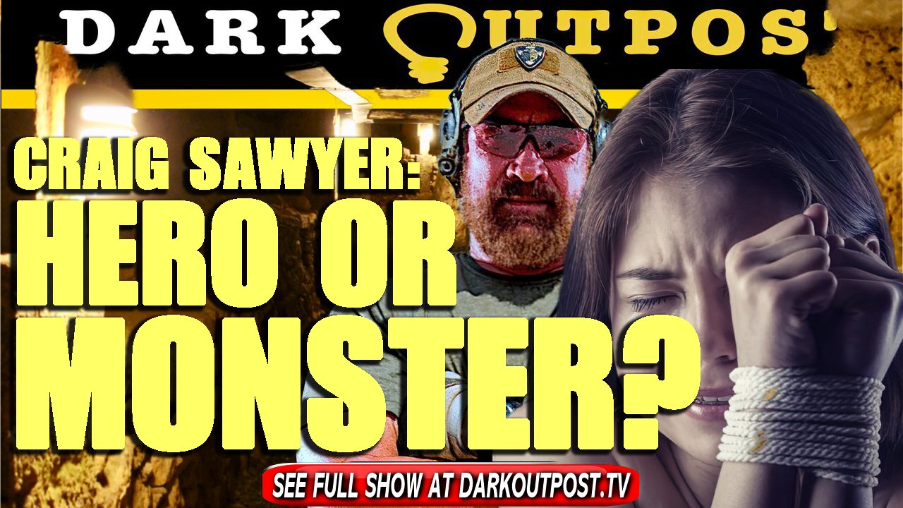 Dark Outpost 09-02-2021 Craig Sawyer: Hero Or Monster?