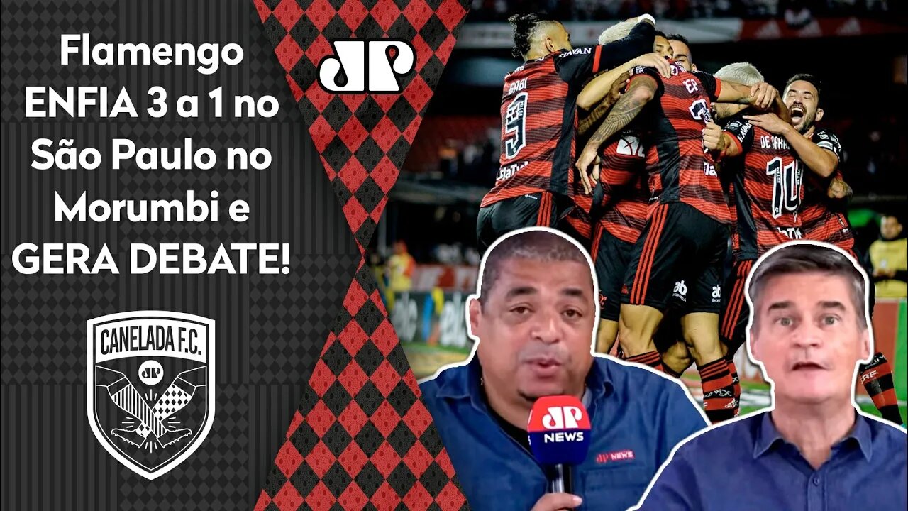 "VAI MUITO ALÉM! A BEM DA VERDADE é que o Flamengo..." 3 a 1 sobre o São Paulo gera DEBATE!