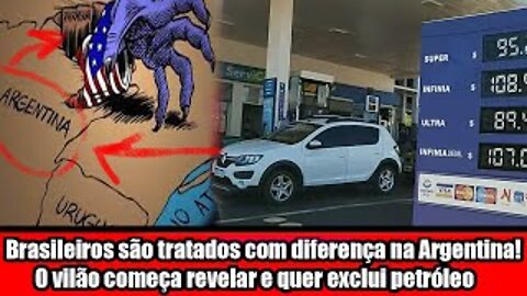 Brasileiros são tratados com diferença na Argentina! O vilão começa revelar e quer exclui petróleo