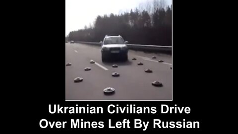 Ukrainian Civilians Drive Over Mines Left By Russian Forces