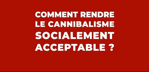 Comment rendre le cannibalisme socialement acceptable ?