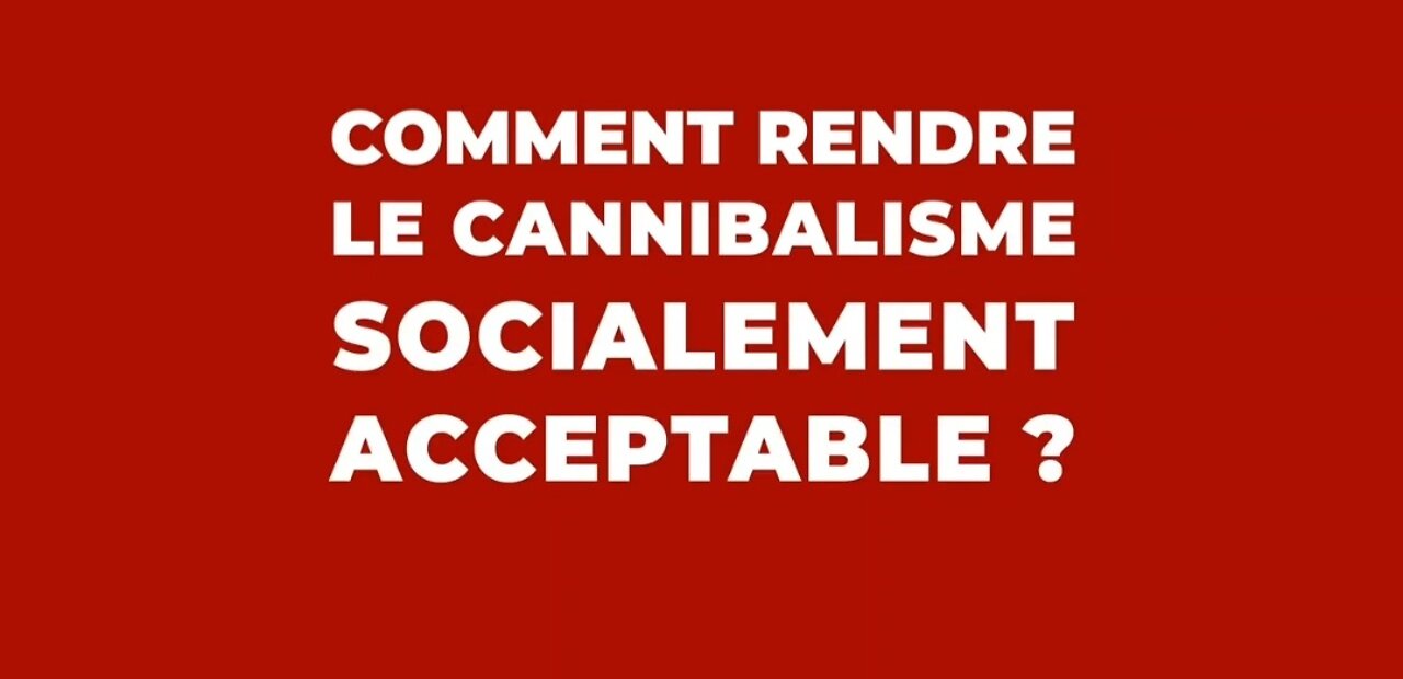 Comment rendre le cannibalisme socialement acceptable ?