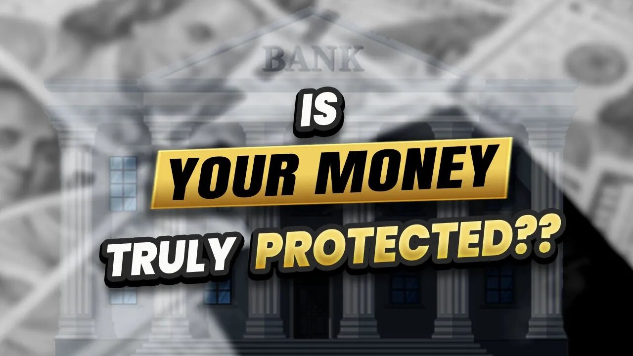 Is your money in the bank truly protected - Something you should know!