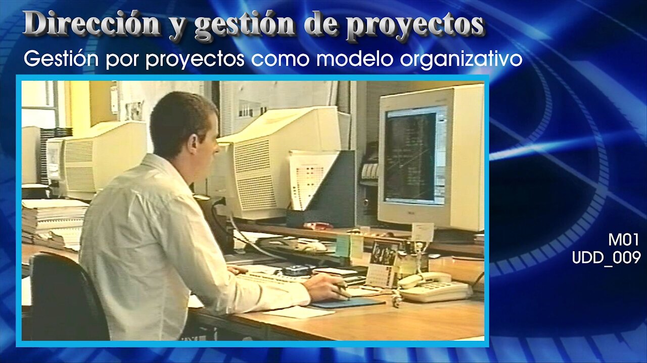 Dirección y gestión de proyectos [M01] La gestión por proyectos como modelo organizativo [UDD_009]