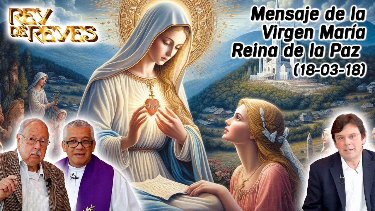 Mensaje de la Virgen María Reina de la Paz del 18 de Marzo 2018 - Rey de Reyes