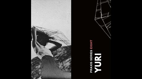 Yuri @ Praxis Series #008