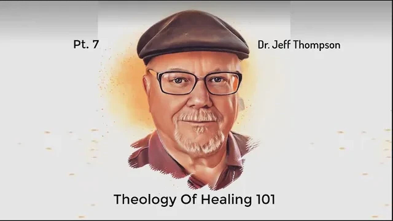 #7 Theology Of Healing 101