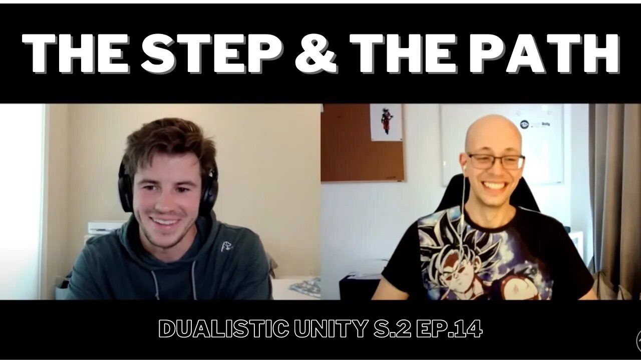 The Step & The Path | Dualistic Unity - Episode 14 (Season 2)