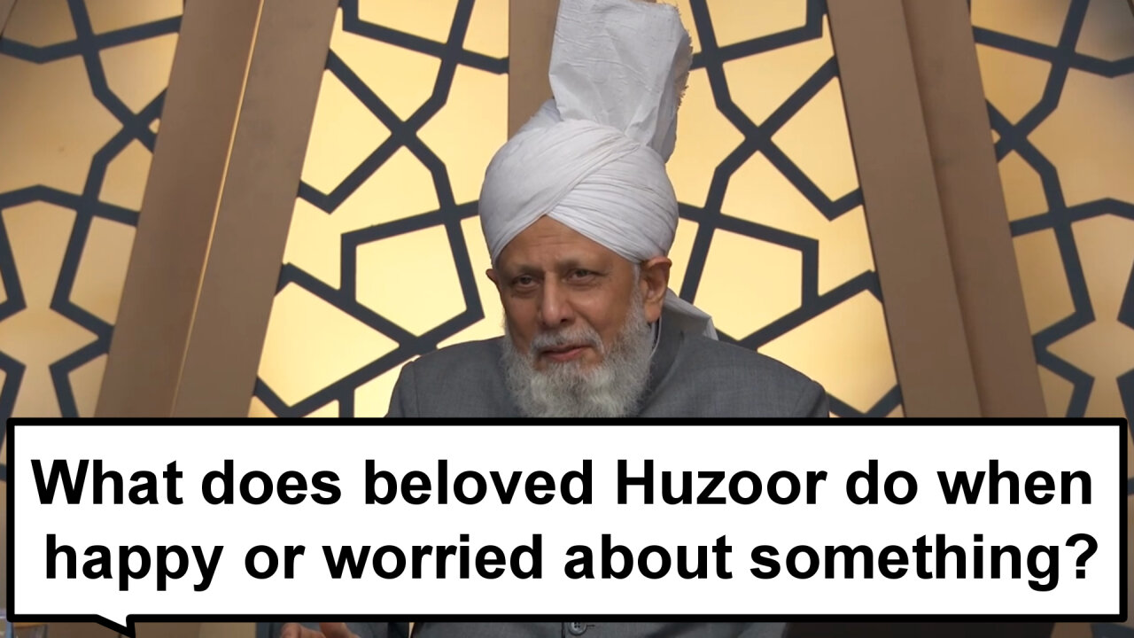 What does beloved Huzoor do when happy or worried about something?