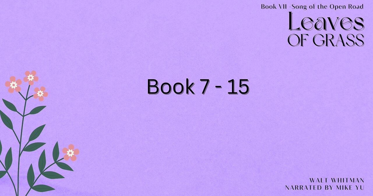Leaves of Grass - Book 7.15 - Song of the Open Road - Walt Whitman