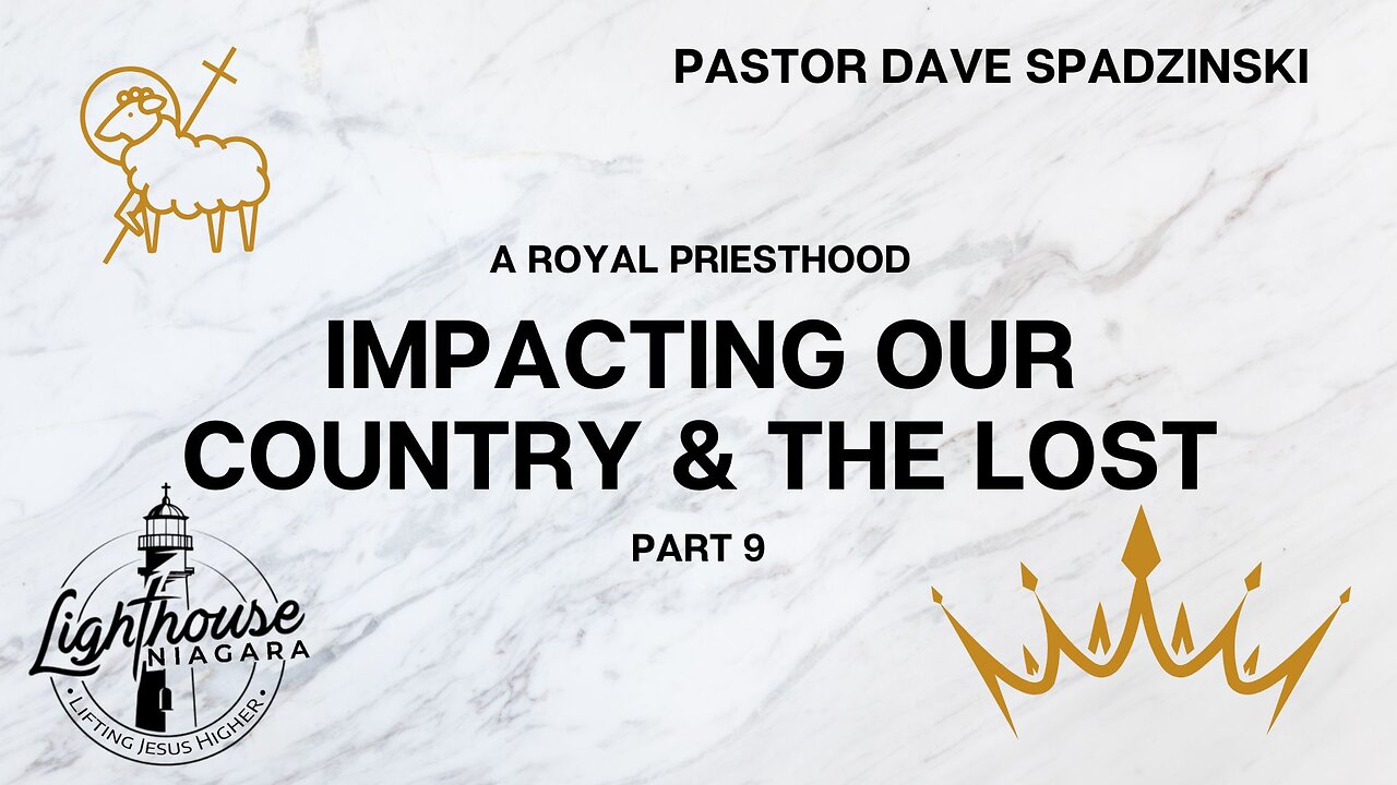 A Royal Priesthood: Impacting Out Country & The Lost - Pastor Dave Spadzinski